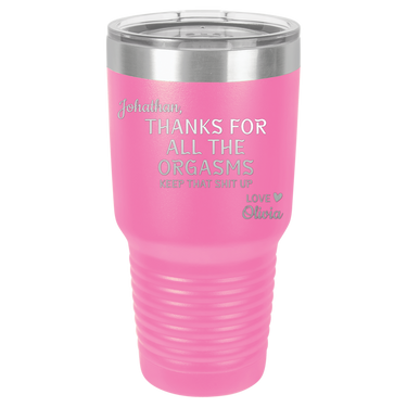 Thanks for All the Orgasms Tumbler